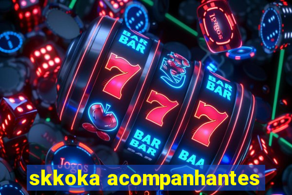 skkoka acompanhantes