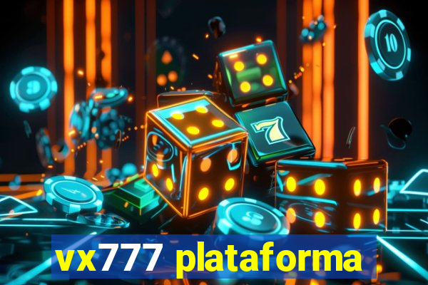 vx777 plataforma