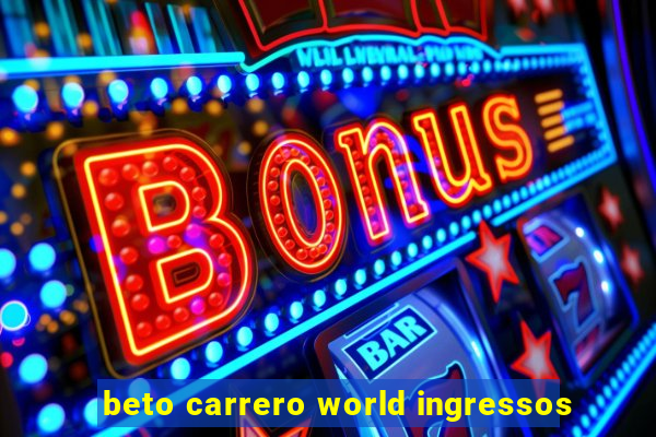 beto carrero world ingressos