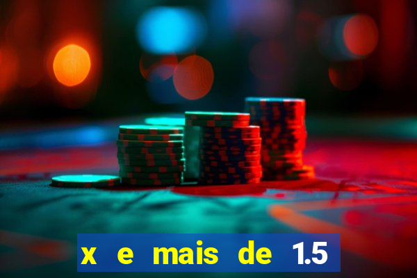 x e mais de 1.5 betano o que significa