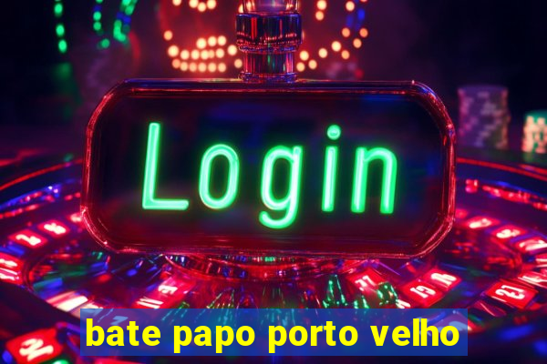 bate papo porto velho