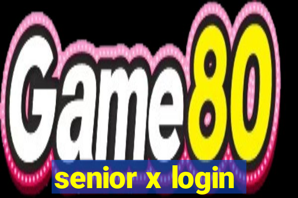 senior x login