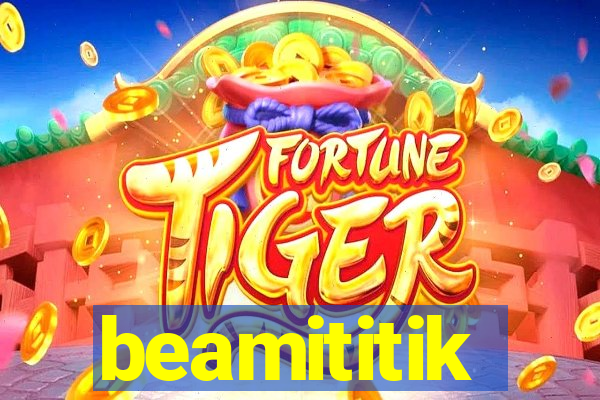 beamititik