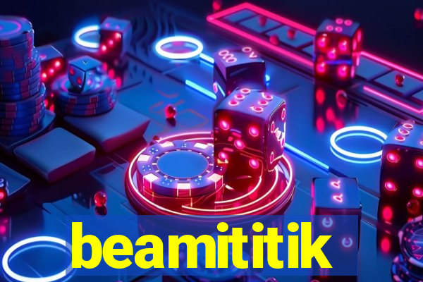 beamititik