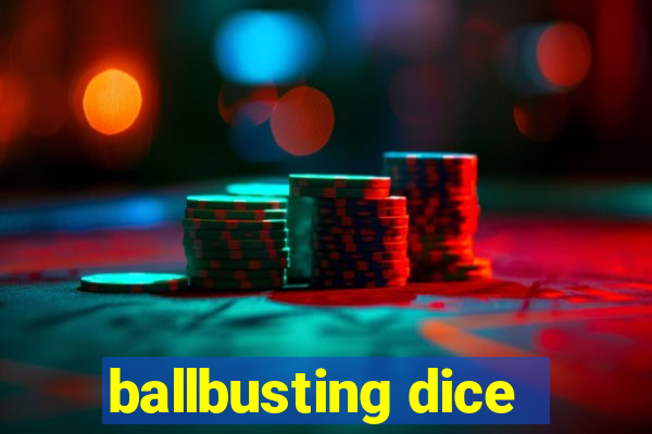 ballbusting dice