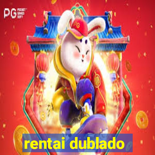 rentai dublado