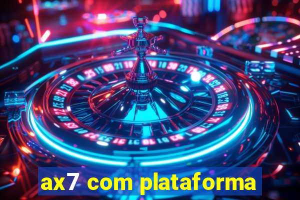 ax7 com plataforma