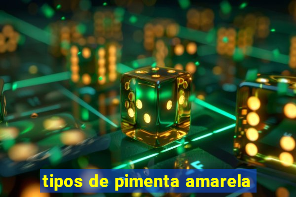 tipos de pimenta amarela