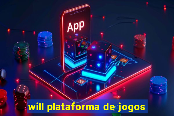 will plataforma de jogos