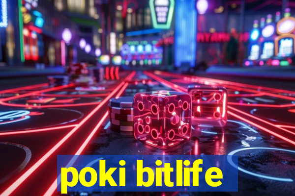 poki bitlife