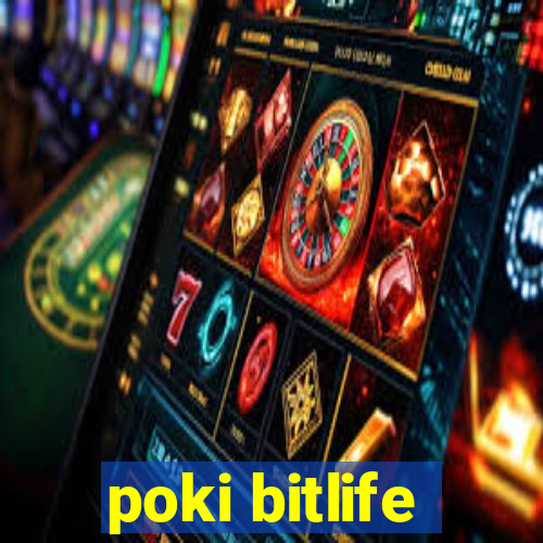 poki bitlife