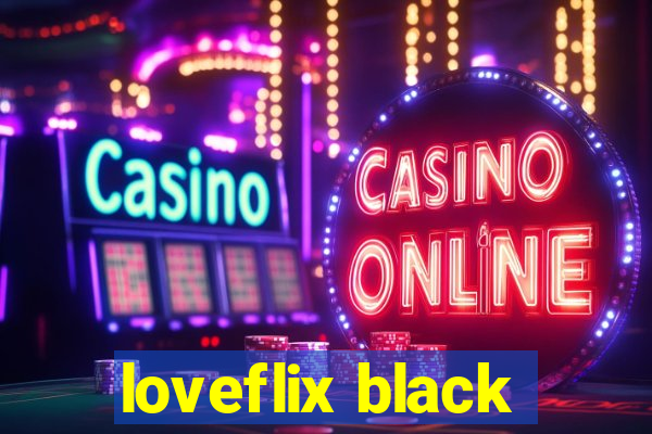 loveflix black