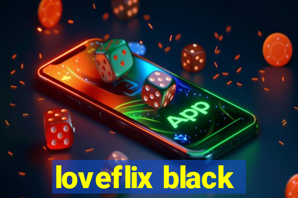 loveflix black