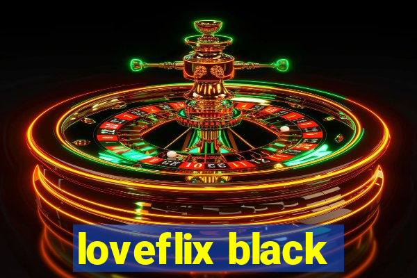 loveflix black