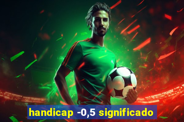 handicap -0,5 significado