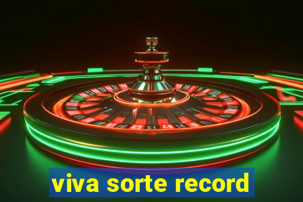 viva sorte record