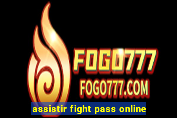 assistir fight pass online