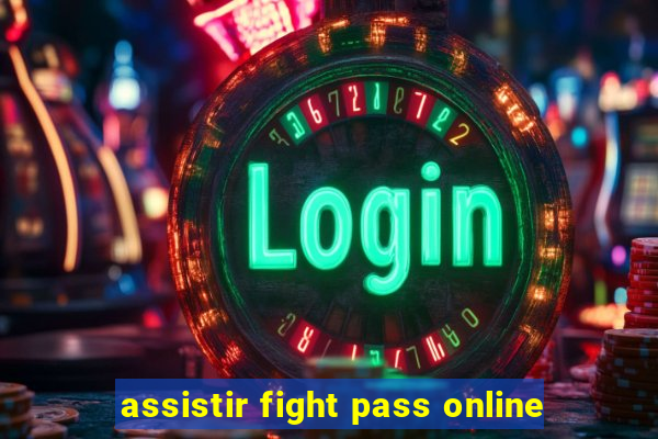 assistir fight pass online