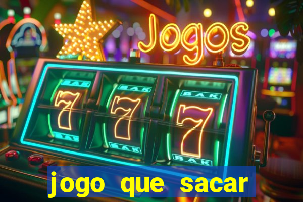 jogo que sacar dinheiro de verdade