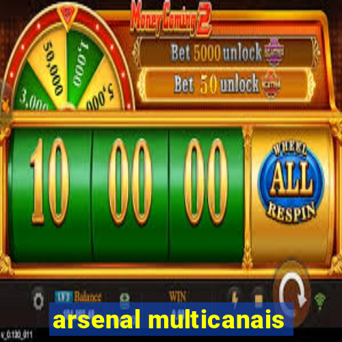 arsenal multicanais