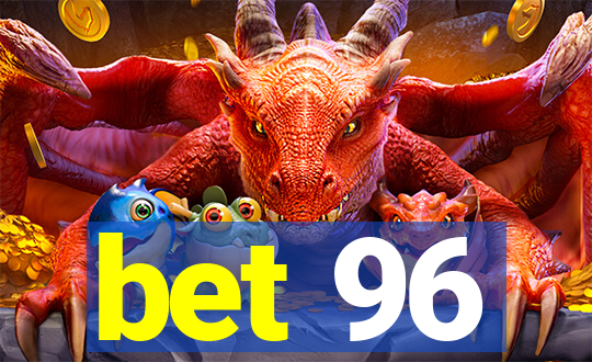 bet 96