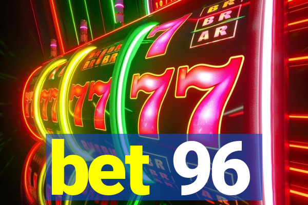 bet 96