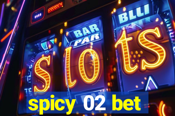 spicy 02 bet