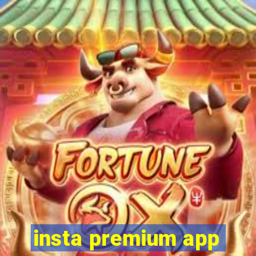 insta premium app