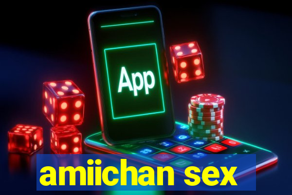 amiichan sex