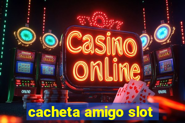 cacheta amigo slot