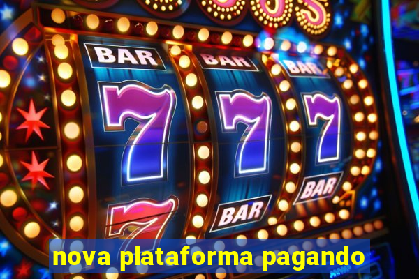 nova plataforma pagando