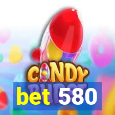 bet 580