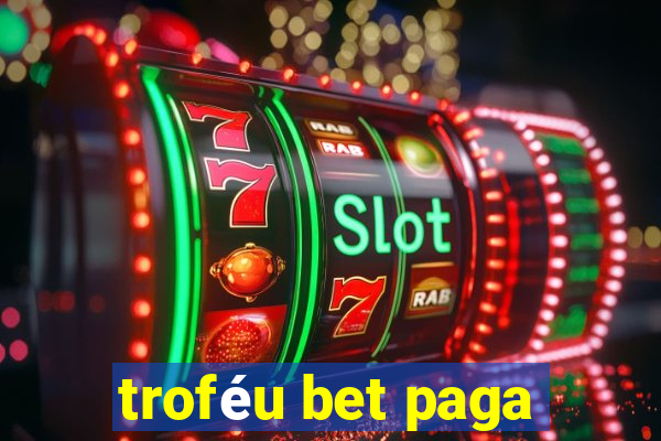 troféu bet paga