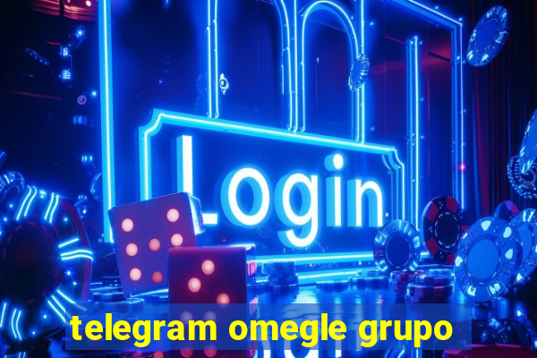 telegram omegle grupo