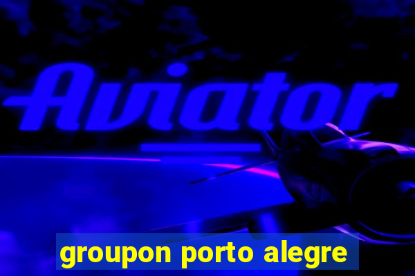 groupon porto alegre