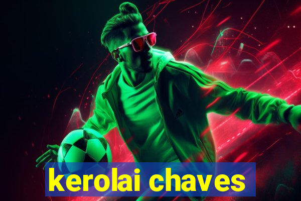 kerolai chaves