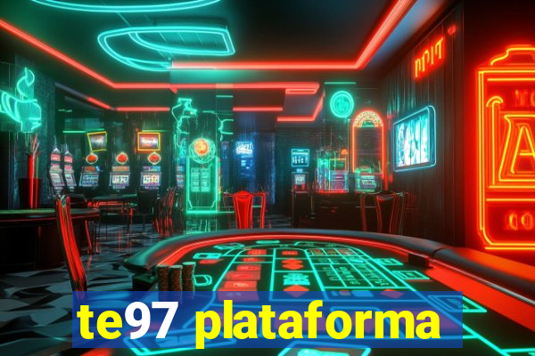 te97 plataforma