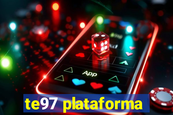 te97 plataforma