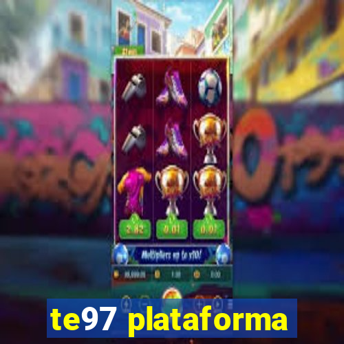 te97 plataforma