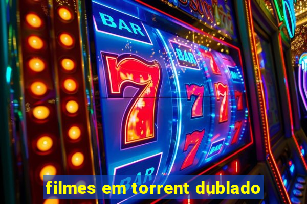 filmes em torrent dublado