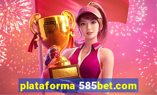 plataforma 585bet.com