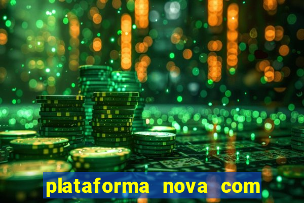 plataforma nova com bonus de cadastro sem deposito