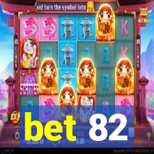 bet 82