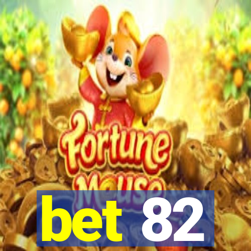 bet 82