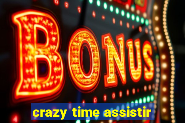 crazy time assistir