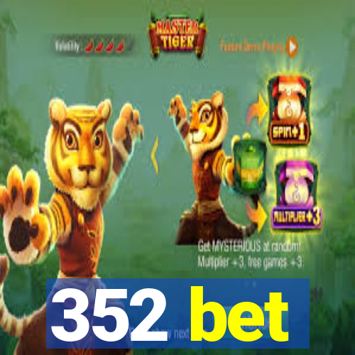 352 bet