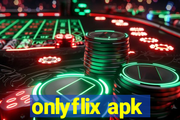 onlyflix apk