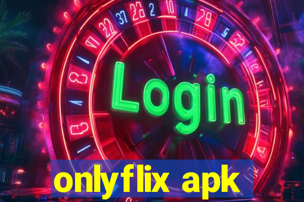 onlyflix apk