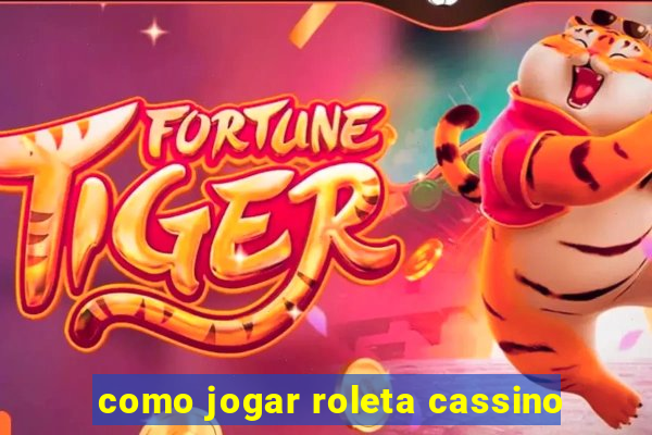 como jogar roleta cassino