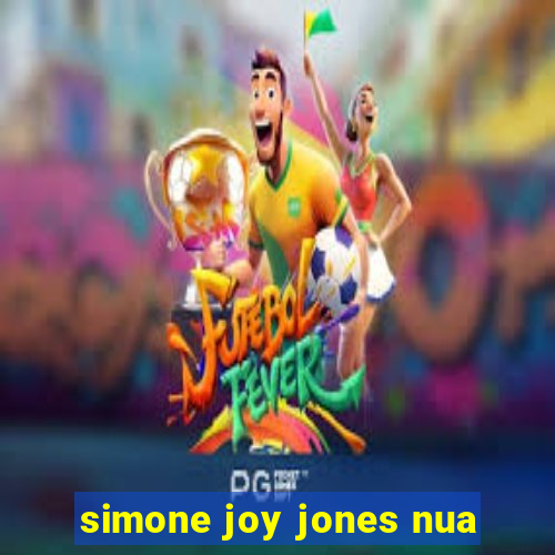 simone joy jones nua